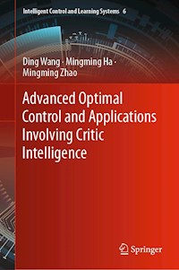 Advanced Optimal Control and Applications Involving Critic Intelligence - Ding Wang - E-Book