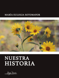 Nuestra historia - María Eulogia Sotomayor - E-Book