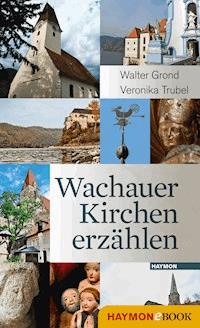Wachauer Kirchen erzählen - Walter Grond - E-Book