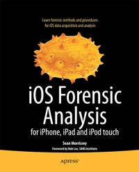 iOS Forensic Analysis - Sean Morrissey - E-Book