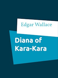 Diana of Kara-Kara - Edgar Wallace - E-Book