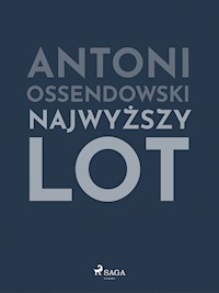 Najwyższy lot - Antoni Ossendowski - E-Book