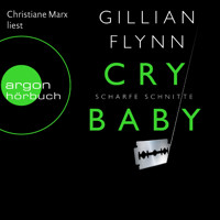 Cry Baby - Scharfe Schnitte - Gillian Flynn - E-Book + Hörbuch
