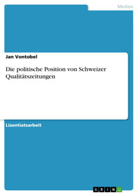 Die politische Position von Schweizer Qualitätszeitungen - Jan Vontobel - E-Book