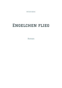Engelchen flieg - Peter Berg - E-Book