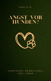 Angst vor Hunden? - Mareike W. - E-Book
