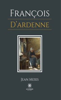 François d’Ardenne - Jean Mexis - E-Book