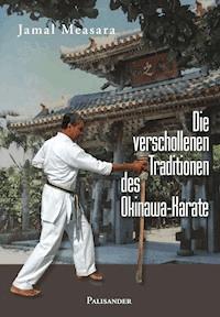 Die verschollenen Traditionen des Okinawa-Karate - Jamal Measara - E-Book