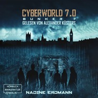 Bunker 7 - CyberWorld, Band 7 (ungekürzt) - Nadine Erdmann - Hörbuch