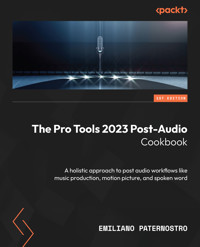 The Pro Tools 2023 Post-Audio Cookbook - Emiliano Paternostro - E-Book
