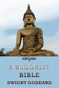 A Buddhist Bible - Dwight Goddard - E-Book