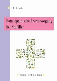 Homöopathische Erstversorgung bei Notfällen - Erika Bernlöhr - E-Book
