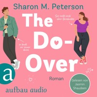 The Do-Over - Sie sucht nach ihrer Geschichte - er läuft vor seiner davon (Ungekürzt) - Sharon M. Peterson - Hörbuch