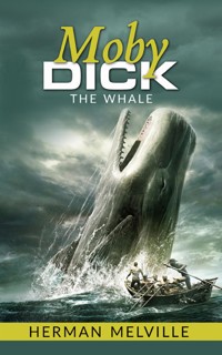 Moby Dick; Or, The Whale - Herman Melville. - E-Book