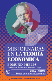 Mis jornadas en la teoría económica - Edmund Phelps - E-Book