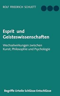 Esprit und Geisteswissenschaften - Rolf Friedrich Schuett - E-Book