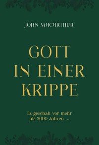 Gott in einer Krippe - John F. MacArthur - E-Book
