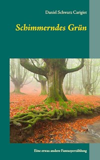 Schimmerndes Grün - Daniel Schwarz Carigiet - E-Book