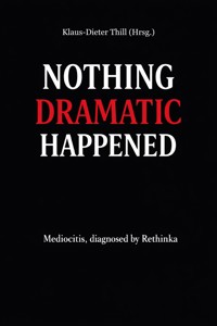 NOTHING DRAMATIC HAPPENED - Klaus-Dieter Thill - E-Book