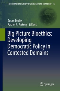 Big Picture Bioethics: Developing Democratic Policy in Contested Domains -  - E-Book