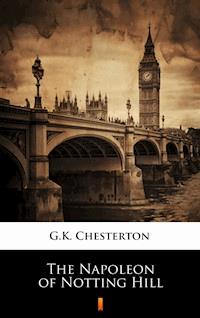 The Napoleon of Notting Hill - G.K. Chesterton - E-Book