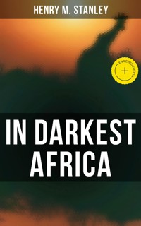 In Darkest Africa - Henry M. Stanley - E-Book