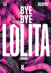 Bye Bye Lolita - Lea Ruckpaul - E-Book