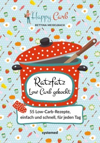 Happy Carb: Ratzfatz Low Carb gekocht - Bettina Meiselbach - E-Book