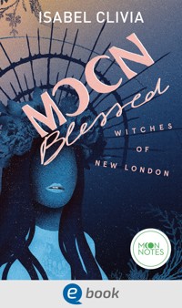 Witches of New London 2. Moonblessed - Isabel Clivia - E-Book