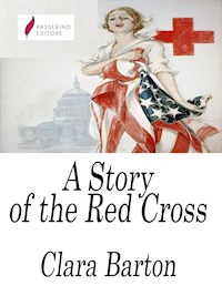 A Story of the Red Cross - Clara Barton - E-Book