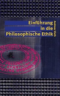 Einführung in die Philosophische Ethik - Andreas Vieth - E-Book