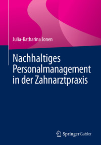 Nachhaltiges Personalmanagement in der Zahnarztpraxis - Julia-Katharina Jonen - E-Book