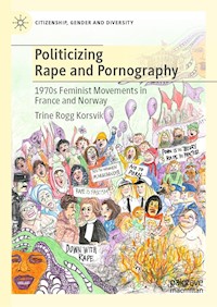 Politicizing Rape and Pornography - Trine Rogg Korsvik - E-Book