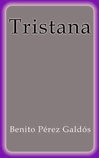 Tristana - Benito Pérez Galdòs - E-Book
