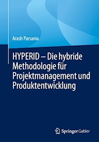 HYPERID – Die hybride Methodologie für Projektmanagement und Produktentwicklung - Arash Parsania - E-Book