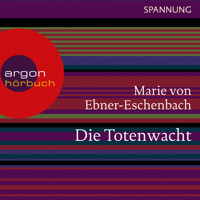 Die Totenwacht (Ungekürzte Lesung) - Marie von Ebner-Eschenbach - Hörbuch