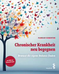 Chronischer Krankheit neu begegnen - Florian Schenter - E-Book