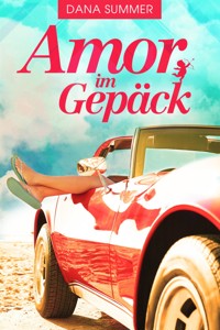 Amor im Gepäck - Dana Summer - E-Book