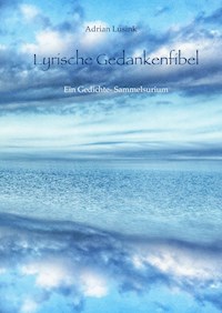 Lyrische Gedankenfibel - Adrian Lusink - E-Book
