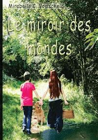 Le miroir des mondes - Mirabelle C. Vomscheid - E-Book