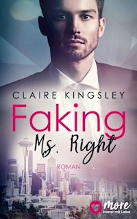 Faking Ms. Right - Claire Kingsley - E-Book