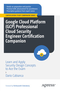Google Cloud Platform (GCP) Professional Cloud Security Engineer Certification Companion - Dario Cabianca - E-Book