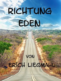 Richtung Eden - Erich Liegmahl - kostenlos E-Book