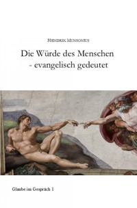 Die Würde des Menschen - evangelisch gedeutet - Hendrik Munsonius - E-Book