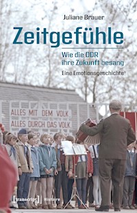 Zeitgefühle – Wie die DDR ihre Zukunft besang - Juliane Bräuer - E-Book