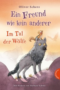 Ein Freund wie kein anderer 2: Im Tal der Wölfe - Oliver Scherz - E-Book