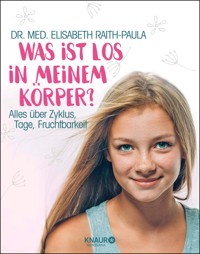 Was ist los in meinem Körper? - Dr. med. Elisabeth Raith-Paula - E-Book