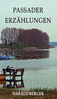 Passader Erzählungen - Harald Berger - E-Book