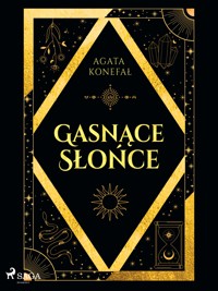 Gasnące Słońce. Trylogia Dnia i Nocy tom 1 - Agata Konefał - E-Book