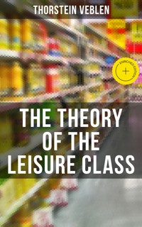 The Theory of the Leisure Class - Thorstein Veblen - E-Book